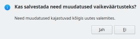 Vaikeväärtustena salvestamise dialoog