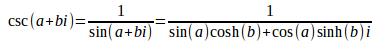 
				csc(a+bi)=1/sin(a+bi)
			