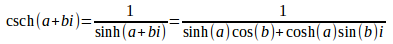 
				csch(a+bi)=1/sinh(a+bi)
			