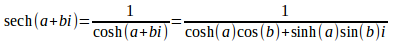 
				sech(a+bi)=1/cosh(a+bi)
			