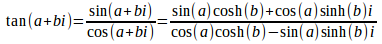 
				tan(a+bi)=sin(a+bi)/cos(a+bi)
			